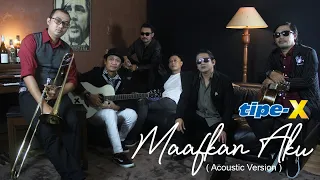 Download TIPE-X - MAAFKAN AKU ( ACOUSTIC VERSION ) MP3