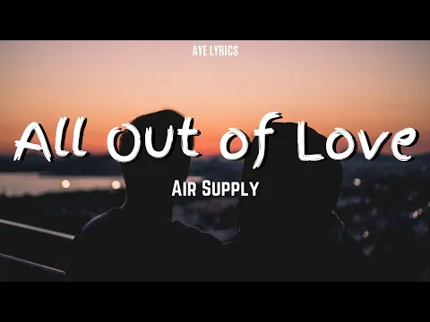 Download MP3 Air Supply - All Out of Love (Lyrics)