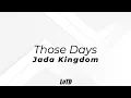 Jada Kingdom - Those Days Lyrics