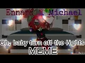 Download Lagu | Oh, baby turn off the lights | Meme |  Ennard(Noah) x Michael | Enncael |