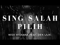Download Lagu Sing Salah Pilih - Widi Widiana Feat. Dek Ulik (Lirik)