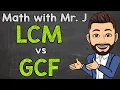 Least Common Multiples vs Greatest Common Factors LCM vs GCF Math with Mr J