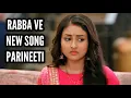 Download Lagu Rabba Ve New Song | Parineeti | Ep 44