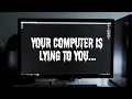Lagu Your Computer is Lying to you