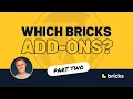 Which Bricks Add-Ons Should You Use Part 2