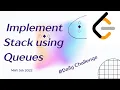 Implement Stack using Queues LeetCode-225 Daily Challenge I DSA Queues Stacks