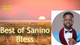 THE BEST OF SANINO BLESS BY DEEJAY MAASAI MAASAI GOSPEL MIX 2024 