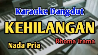 Download KEHILANGAN - KARAOKE || NADA PRIA COWOK || Dangdut Original || Rhoma Irama || Live Keyboard MP3