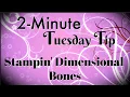 Simply Simple 2-MINUTE TUESDAY TIP - Stampin Dimensional Bones by Connie Stewart