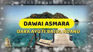 Download DAWAI ASMARA | Dara Ayu Ft Bajol Ndanu MP3