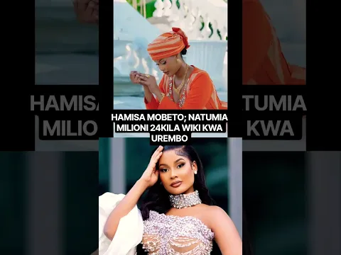 HAMISA MOBETO NATUMIA MILIONI 24 KILAWIKI KWA UREQMBO TU