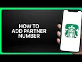 How To Add Partner Number To Starbucks App Tutorial