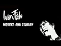 Download Lagu IWAN FALS - MEREKA ADA DIJALAN