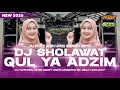 Download Lagu DJ SHOLAWAT QUL YA ADZIM - TERBARU 2025 || SLOW BASS HADROH