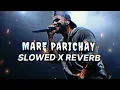RAFTAAR - MARE PARICHAY | HARD DRIVE VOL. 2 | SLOWED X REVERB |