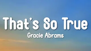 Gracie Abrams That S So True Lyrics 