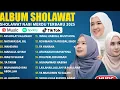 Download Lagu SHOLAWAT MERDU NISSA SABYAN, AL KHODIJAH, ALFINA NINDIYANI FULL ALBUM 2025 | SHOLAWAT NABI TERBARU
