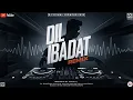Lagu Dil Ibaadat - Remix || BreakUp || Dj Vishal Jodhpur || Love Mix || Kk