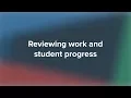 Reviewing work and student progress