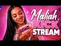 Maliah full kick stream 26