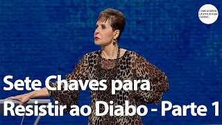 Sete Chaves para Resistir ao Diabo - Parte 1 | Joyce Meyer