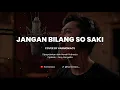 Download Lagu JANGAN BILANG SO SAKI - COVER BY HARMONIACS