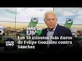 Download Lagu Los 10 minutos más duros de Felipe González contra Pedro Sánchez: \