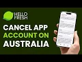 How to Cancel HelloFresh on App Australia
