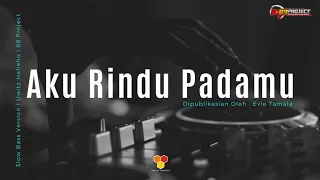 Download AKU RINDU PADAMU - EVIE TAMALA - 69 PROJECT - Uwitz Haheho MP3