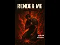 Render me