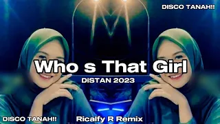 Download Dj Who s That Girl Versi - DISCO TANAH!! 2023 - Ricalfy R Remix MP3