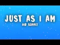 Download Lagu Air Supply - Just As I Am (Lyrics)