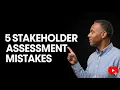 5 Mistake to Avoid When Doing Stakeholder Assessments and Mapping
