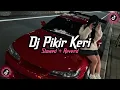 Download Lagu Dj Pikir keri ( Slowed + Reverd )🎧