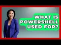 What Is PowerShell Used For - Emerging Tech Insider