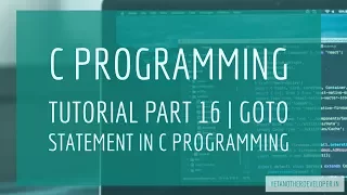 C programming tutorial part 16 goto statement in c programming goto statements