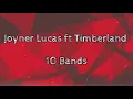 Joyner Lucas ft Timberland 10 Bands (Official lyrics video)