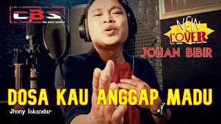 Download DOSA KAU ANGGAP MADU - Cover By JOHAN BIBIR MP3