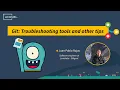 git Troubleshooting tools and other tips
