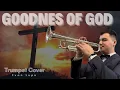 Download Lagu Goodness Of God | Bondade De Deus | Божа Доброта | Hillsong Worship | Trumpet cover | Ivan Lupu