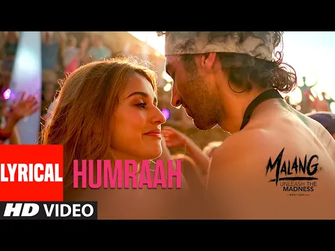 Download MP3 LYRICAL: Humraah | Malang | Aditya R K, Disha P Anil K Kunal K | Sachet T | Mohit S