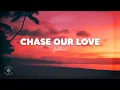 Lagu Goldbird - Chase Our Love (Lyrics)