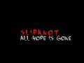 Slipknot - All hope is gone (Lyrics)