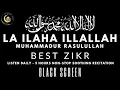 Download Lagu LA ILAHA ILLAH MUHAMMADUR RASULULLAH   5 Hours Soothing Zikr   Black Screen   Listen Daily