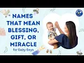 Top 20 Baby Boy Names that Mean Blessing Gift or Miracle Blessed Name Choices