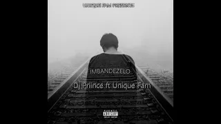 dj priince ft unique fam imbandezelo