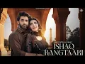 Download Lagu Ishaq Rangtaari Official Video | Rahat Fateh Ali Khan | Sheheryar M | Urwa H | Naveed N