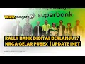Lagu LIVE! Rally Bank Digital, Berlanjut? NRCA Gelar Pubex | Hal Diperhatikan dari INET | TIGER INSIGHT