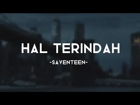 Download MP3 Hal Terindah - Saventeen (lirik video)~Tak terkira disampingmu, adalah hal terindah yang