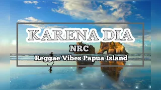 n r c karena dia reggae vibes papua island 